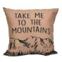 "Take Me to the Mountains" Pillow 18 x 18"