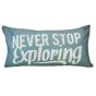 Never Stop Exploring Pillow 11" x 22"