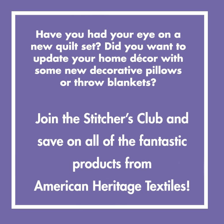 Join the stitchers club and save on products from American Heritage textiles